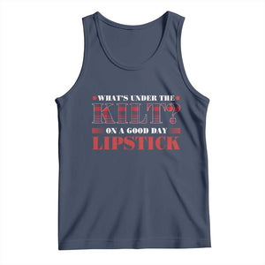 Funny Scottish Pride Tank Top What's Under The Kilt On A Good Day Lipstick Tartan TS11 Navy Print Your Wear