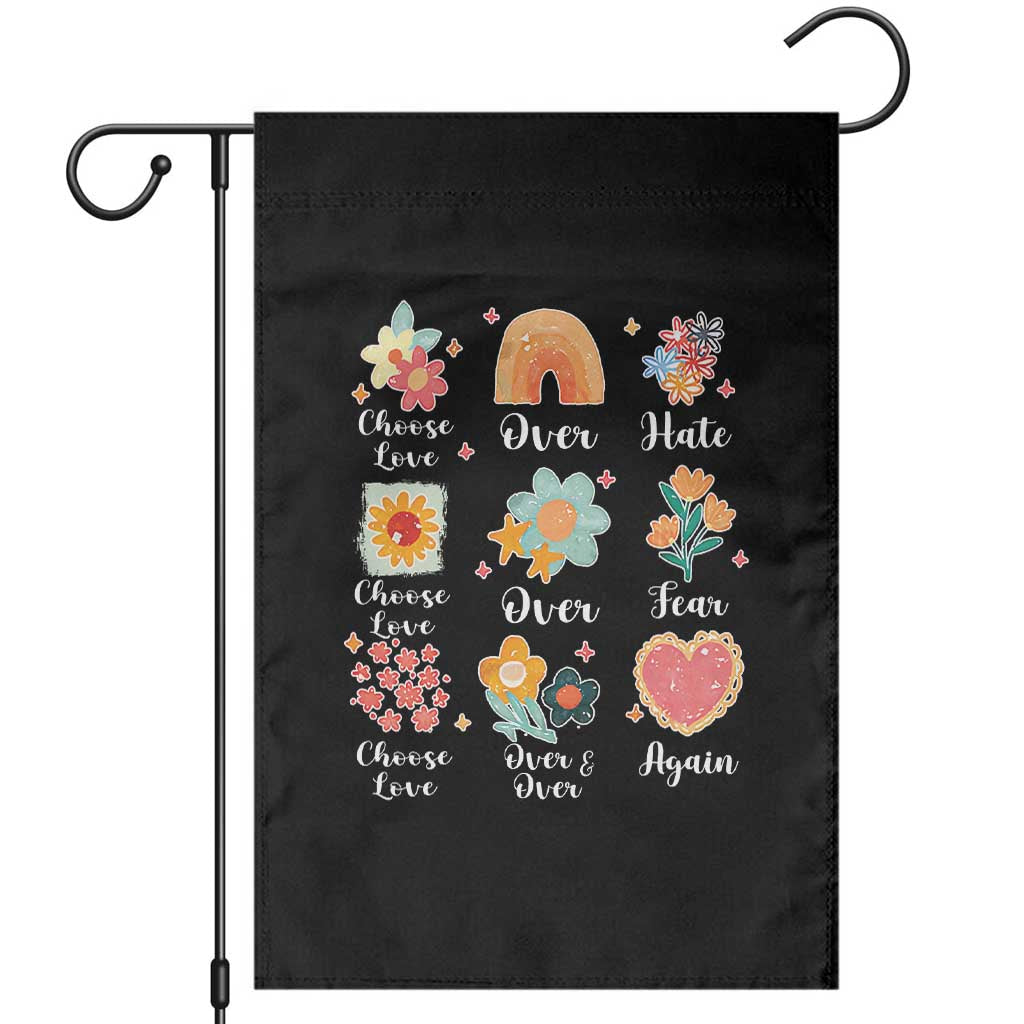 Choose Love Over Hate Fear Over And Over Again Garden Flag Floral Inspirational Peace TS11 Black Print Your Wear