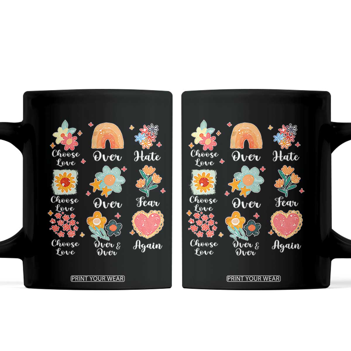 Choose Love Over Hate Fear Over And Over Again Coffee Mug Floral Inspirational Peace TS11 Black Print Your Wear