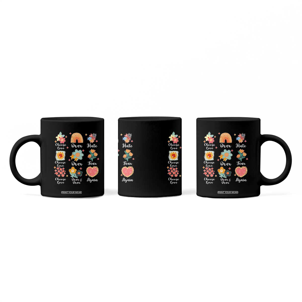 Choose Love Over Hate Fear Over And Over Again Coffee Mug Floral Inspirational Peace TS11 Print Your Wear