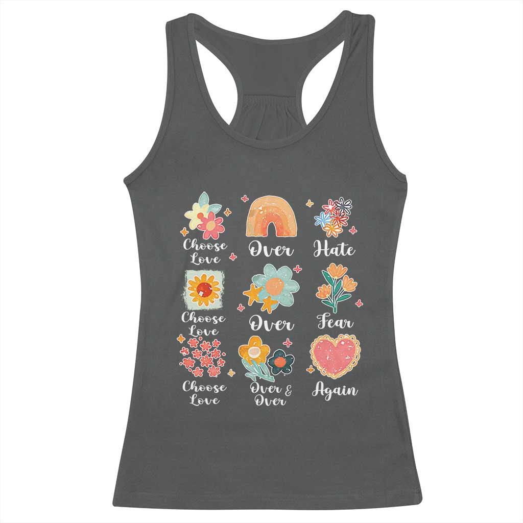 Choose Love Over Hate Fear Over And Over Again Racerback Tank Top Floral Inspirational Peace TS11 Dark Heather Print Your Wear
