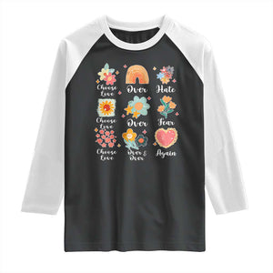 Choose Love Over Hate Fear Over And Over Again Raglan Shirt Floral Inspirational Peace TS11 Black White Print Your Wear