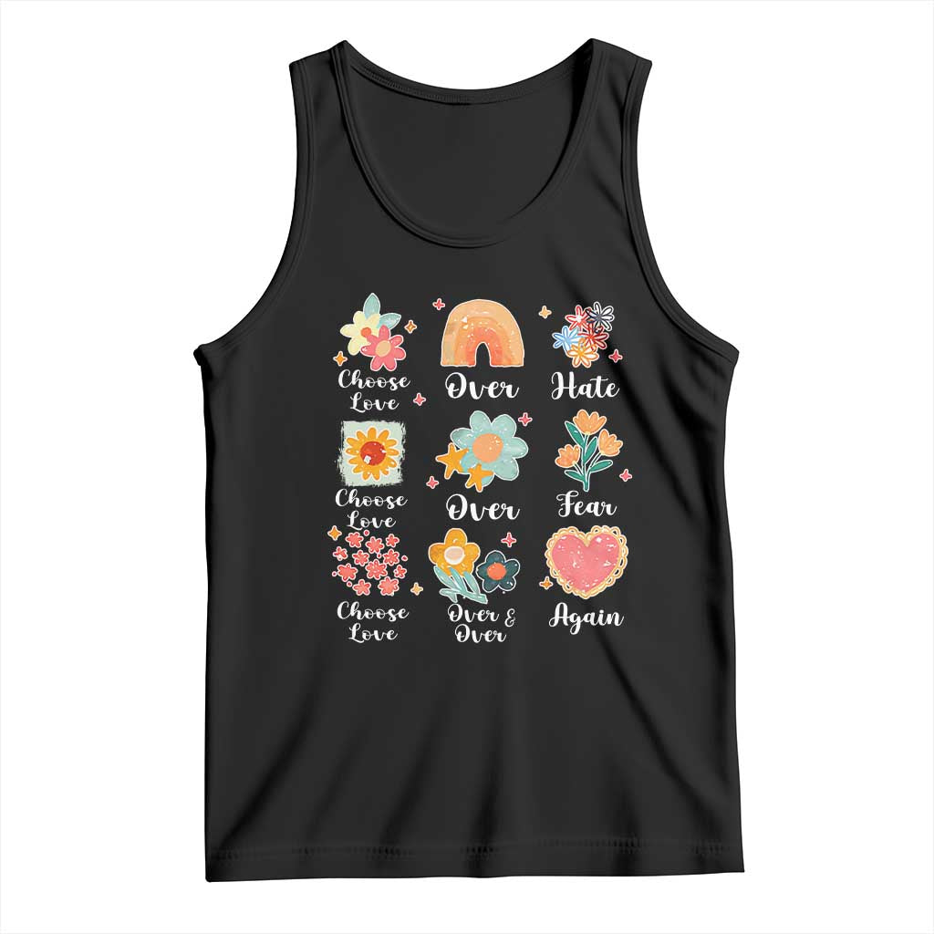 Choose Love Over Hate Fear Over And Over Again Tank Top Floral Inspirational Peace TS11 Black Print Your Wear
