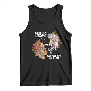 Public Health Over Corporate Wealth Tank Top Social Justice Tiger TS11 Black Print Your Wear