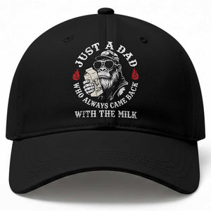 Just A Dad Who Always Came Back With The Milk Funny Bigfoot Father's Day Baseball Cap TS11 Print Your Wear