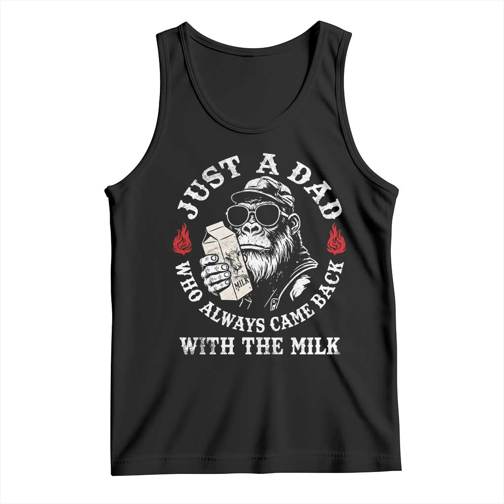 Just A Dad Who Always Came Back With The Milk Funny Bigfoot Father's Day Tank Top TS11 Black Print Your Wear