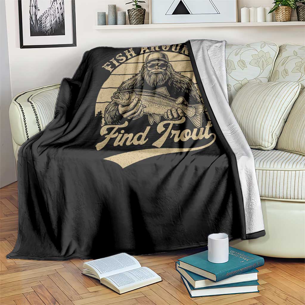 Fish Around And Find Trout Throw Blanket Bigfoot Fishing TS11 Print Your Wear