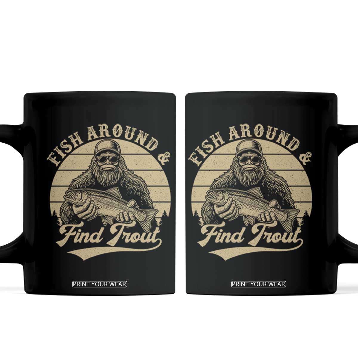Fish Around And Find Trout Coffee Mug Bigfoot Fishing TS11 Black Print Your Wear