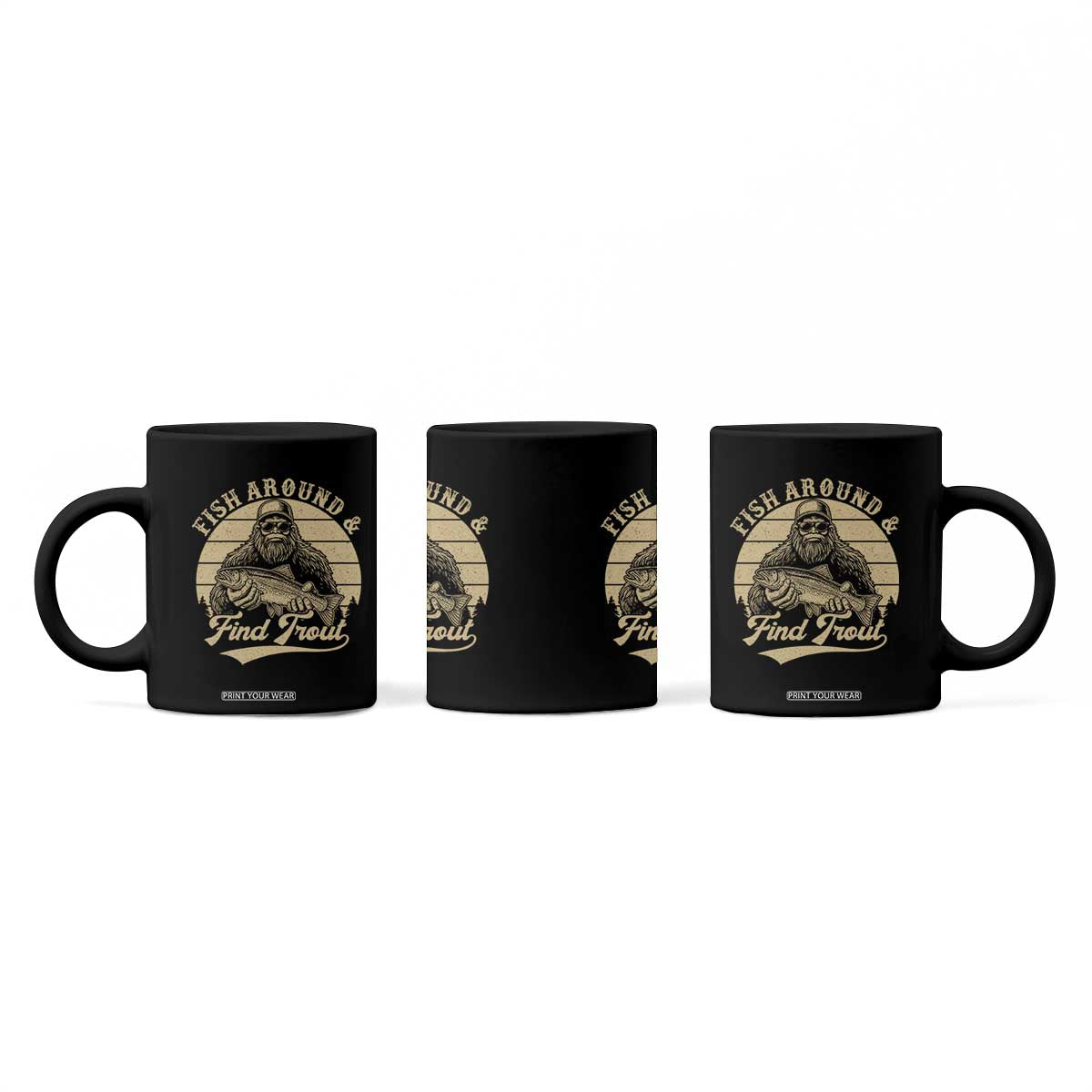 Fish Around And Find Trout Coffee Mug Bigfoot Fishing TS11 Print Your Wear