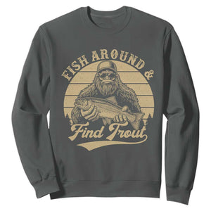 Fish Around And Find Trout Sweatshirt Bigfoot Fishing TS11 Dark Heather Print Your Wear