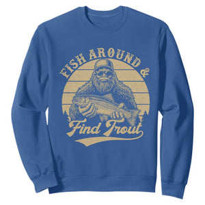 Fish Around And Find Trout Sweatshirt Bigfoot Fishing TS11 Royal Blue Print Your Wear