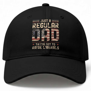 Funny Just A Regular Dad Trying Not To Raise Liberals Baseball Cap Fathers Day TS11 Print Your Wear