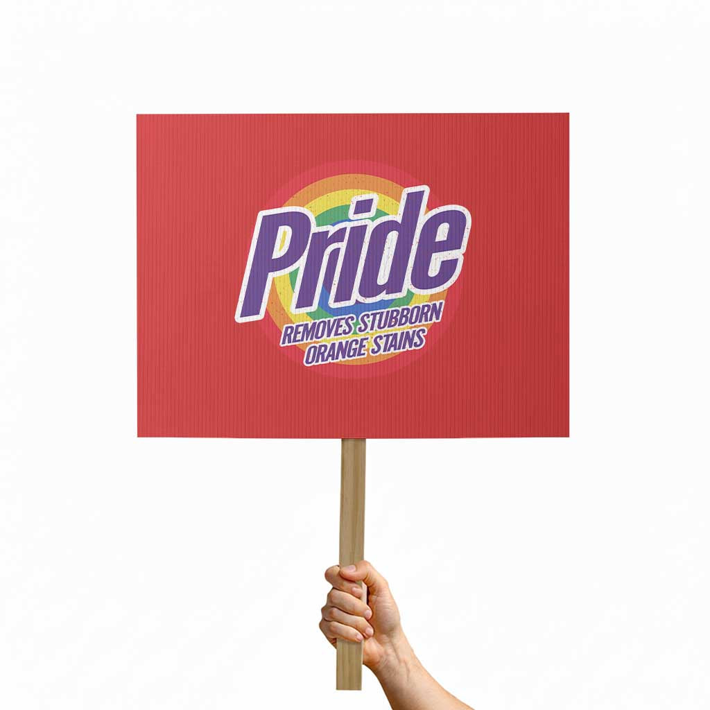 Funny Pride Removes Stubborn Orange Stains Protest Sign LGBTQ Pride Month TS11 Horizontal 18