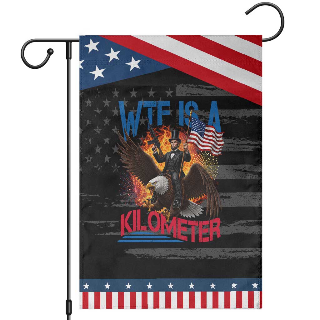 WTF Is A Kilometer Abraham Lincoln Patriotic Garden Flag Funny USA Patriotic 4th of July TS11 Distressed Black Blue Print Your Wear