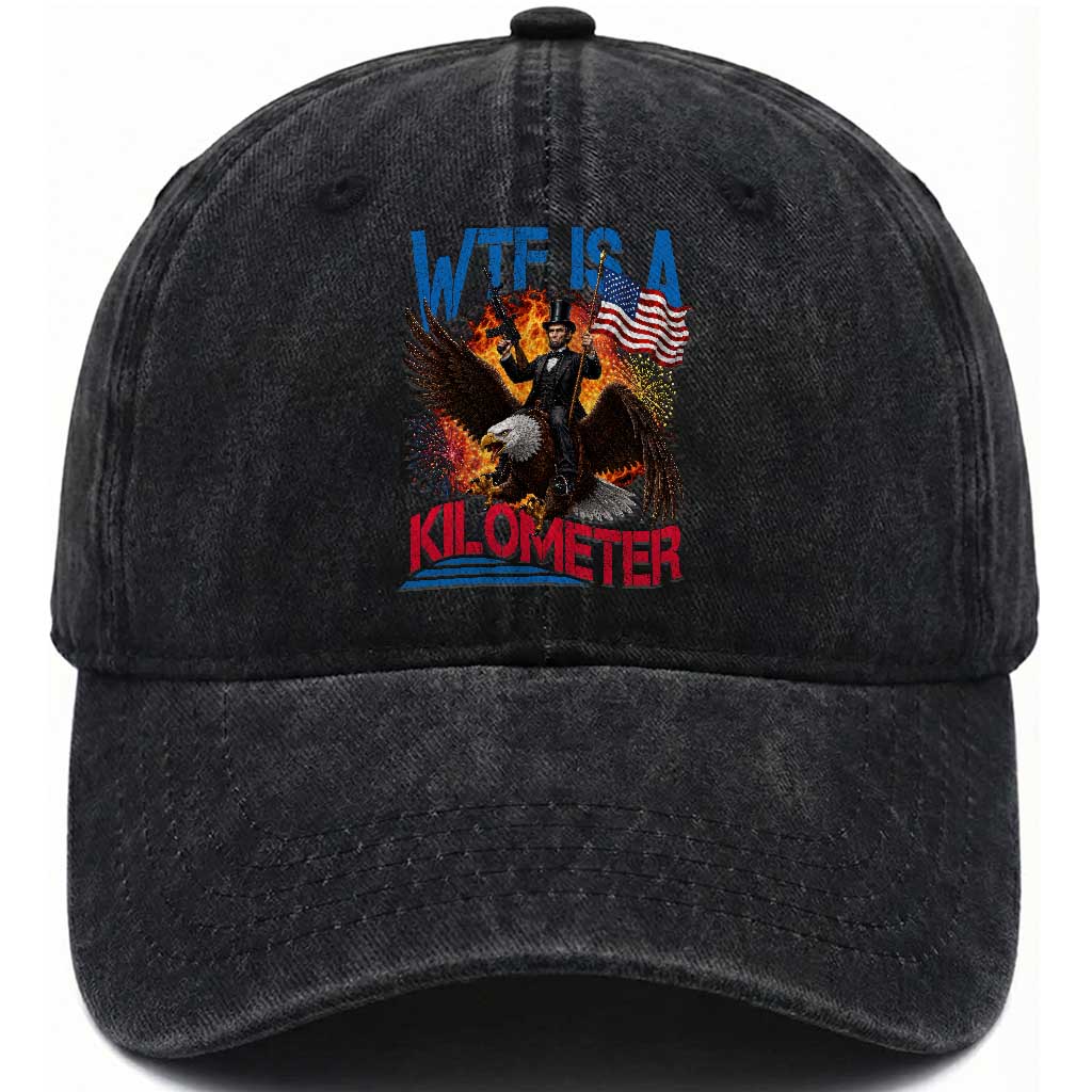 WTF Is A Kilometer Abraham Lincoln Washed Cotton Baseball Cap Funny USA Patriotic 4th of July TS11 Print Your Wear