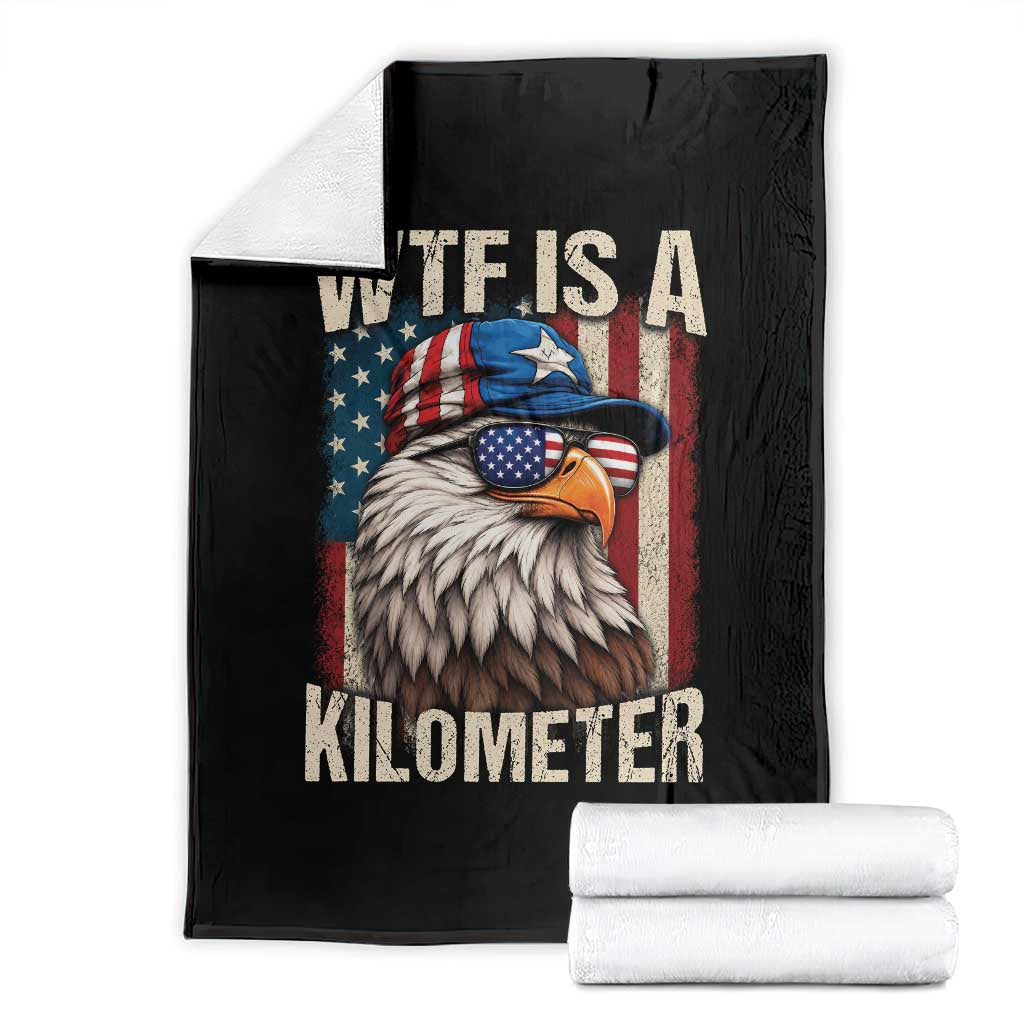 WTF Is A Kilometer Throw Blanket Bald Eagle 4th of July Funny USA Patriotic TS11 Black Print Your Wear