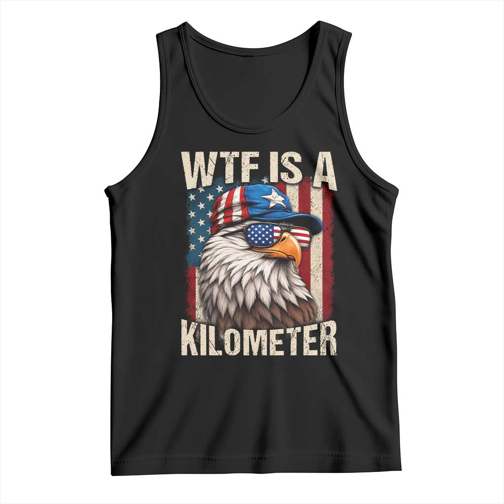 WTF Is A Kilometer Tank Top Bald Eagle 4th of July Funny USA Patriotic TS11 Black Print Your Wear