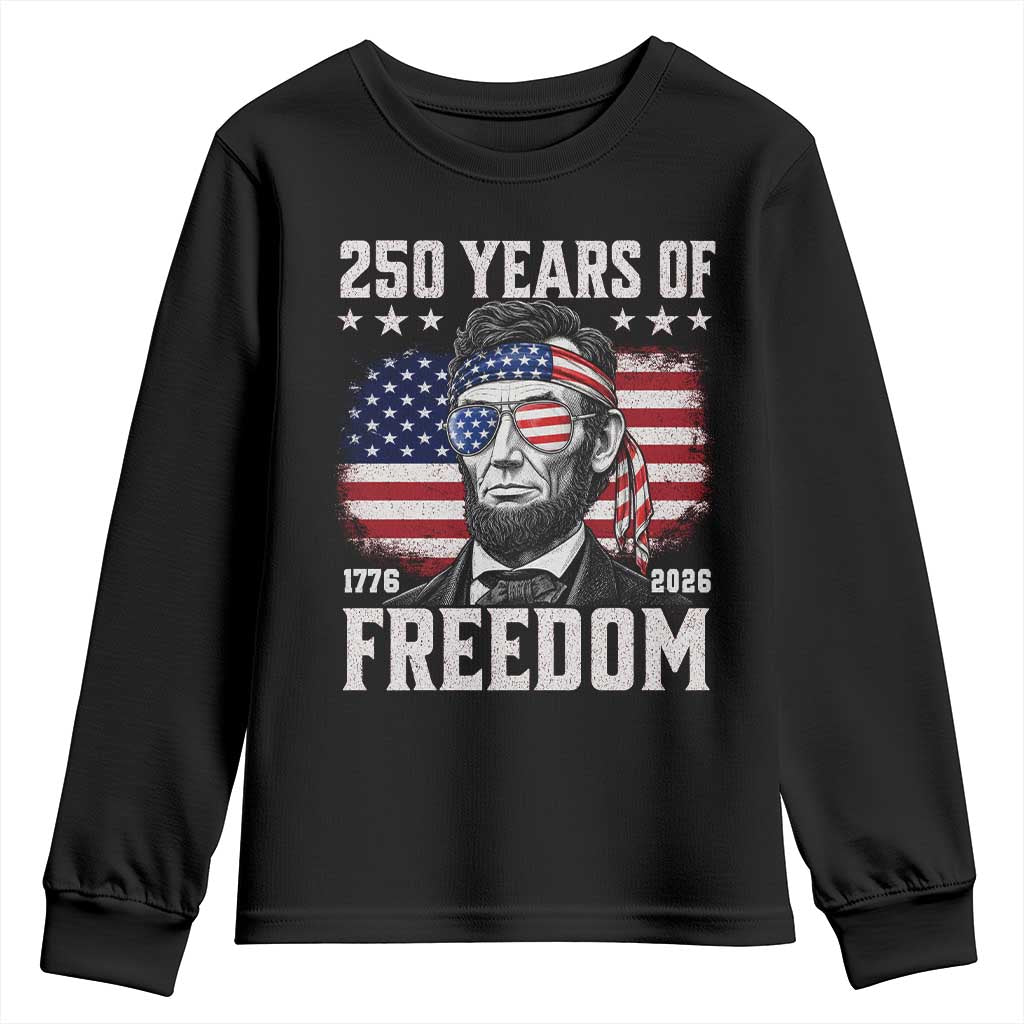 Abraham Lincoln 250 Years Of Freedom Youth Sweatshirt 1776 2026 4th of July TS11 Black Print Your Wear