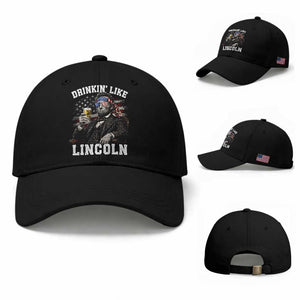 Drinkin Like Lincoln Baseball Cap Abraham Lincoln 4th of July Beer Lover TS11 Baseball Cap Universal Fit Black Print Your Wear