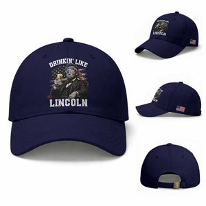 Drinkin Like Lincoln Baseball Cap Abraham Lincoln 4th of July Beer Lover TS11 Baseball Cap Universal Fit Dark Blue Print Your Wear