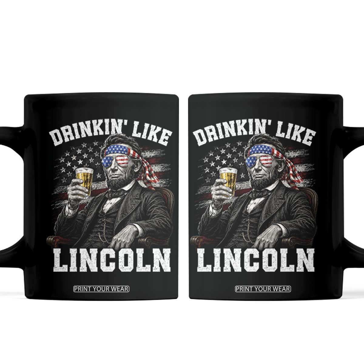 Drinkin Like Lincoln Coffee Mug Abraham Lincoln 4th of July Beer Lover TS11 Black Print Your Wear