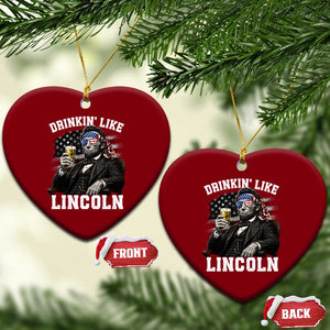 Drinkin Like Lincoln Ceramic Ornament Abraham Lincoln 4th of July Beer Lover TS11 Print Your Wear