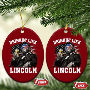 Drinkin Like Lincoln Ceramic Ornament Abraham Lincoln 4th of July Beer Lover TS11 Print Your Wear