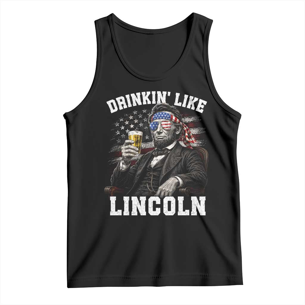 Drinkin Like Lincoln Tank Top Abraham Lincoln 4th of July Beer Lover TS11 Black Print Your Wear