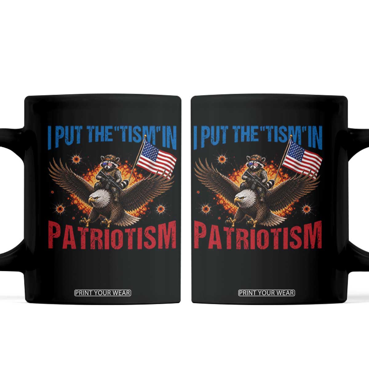 I Put The Tism In Patriotism Coffee Mug Raccoon Bald Eagle 4th of July USA TS11 Black Print Your Wear