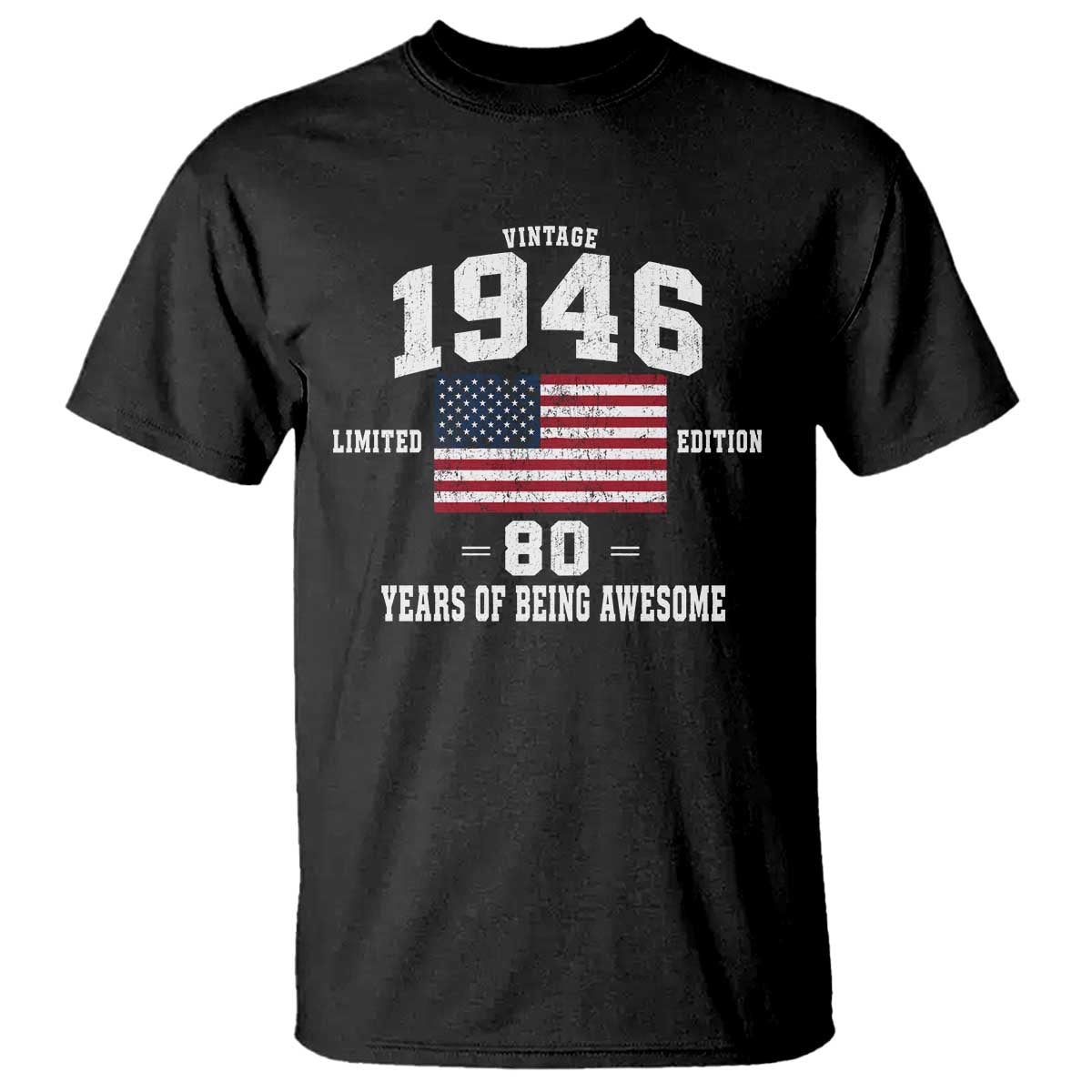 80th Birthday T Shirt Vintage 1946 Limited Edition 80 Years Of Being Awesome USA Flag TS11 Black Print Your Wear