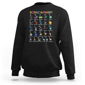 Science Sweatshirt Alphabet Physical Is All Around Us Teacher TS11 Black Print Your Wear