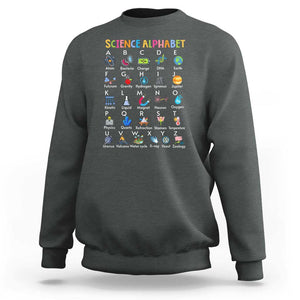 Science Sweatshirt Alphabet Physical Is All Around Us Teacher TS11 Dark Heather Print Your Wear