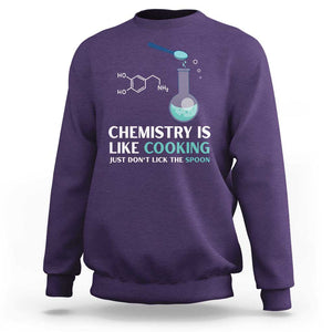 Funny Chemist Sweatshirt Chemistry Is Like Cooking Just Don't Lick The Spoon Science Nerd TS11 Purple Print Your Wear