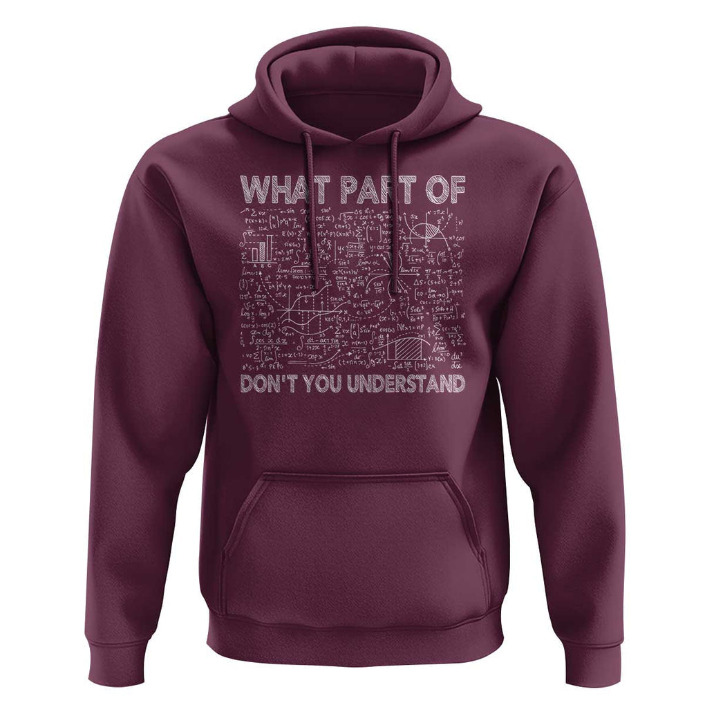 Funny Math Teacher Hoodie What Part Of Don't You Understand TS11 Maroon Print Your Wear