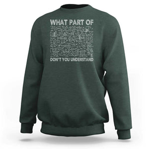 Funny Math Teacher Sweatshirt What Part Of Don't You Understand TS11 Dark Forest Green Print Your Wear