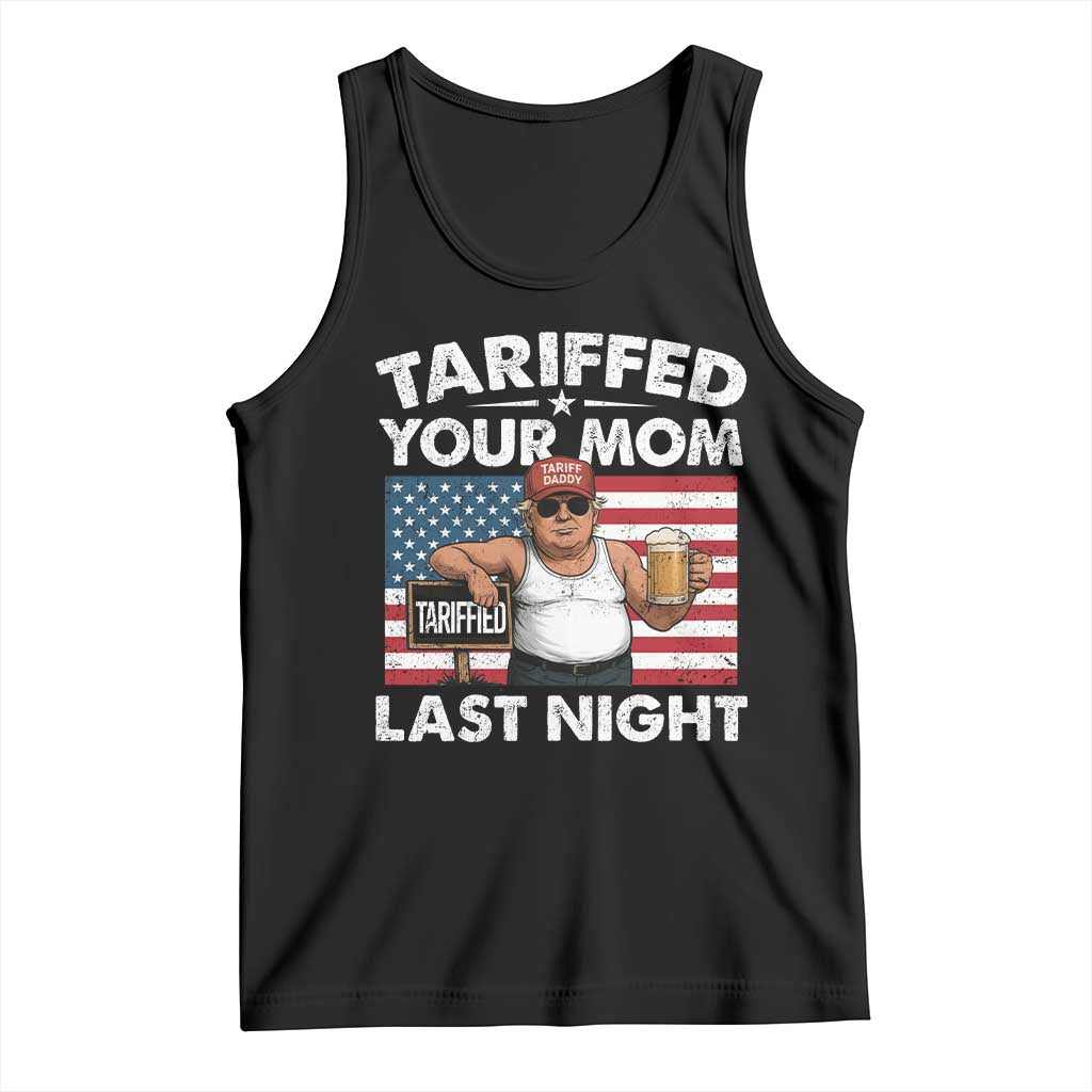 Funny Trump Beer Tariffed Your Mom Last Night Tank Top American Flag TS11 Black Print Your Wear