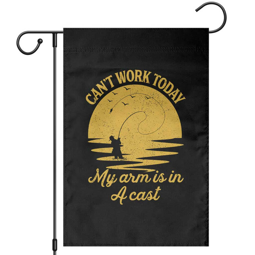 Funny Cant Work Today My Arm Is In A Cast Garden Flag Fly Fishing Fathers Day TS11 Black Print Your Wear