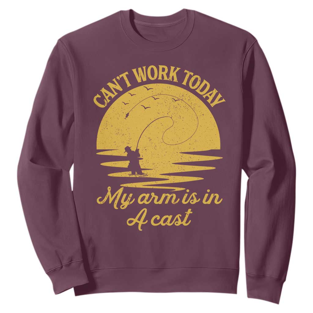 Funny Cant Work Today My Arm Is In A Cast Sweatshirt Fly Fishing Fathers Day TS11 Maroon Print Your Wear