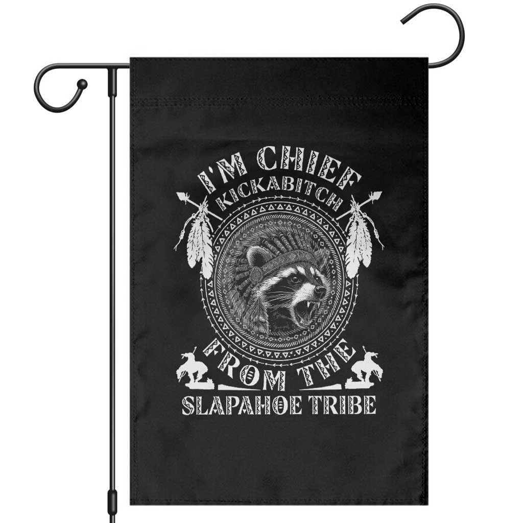 Funny I'm Chief Kickabitch From The Slapahoe Tribe Garden Flag Native American Indigenous Racoon TS11 Black Print Your Wear