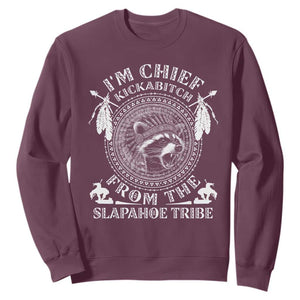 Funny I'm Chief Kickabitch From The Slapahoe Tribe Sweatshirt Native American Indigenous Racoon TS11 Maroon Print Your Wear