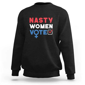 Nasty Women Vote Sweatshirt Feminist Liberal Voting Women Sign TS11 Black Print Your Wear