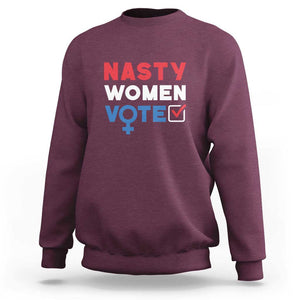 Nasty Women Vote Sweatshirt Feminist Liberal Voting Women Sign TS11 Maroon Print Your Wear