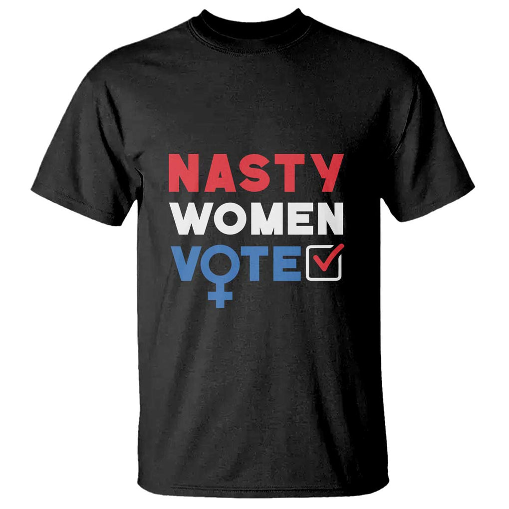 Nasty Women Vote T Shirt Feminist Liberal Voting Women Sign TS11 Black Print Your Wear