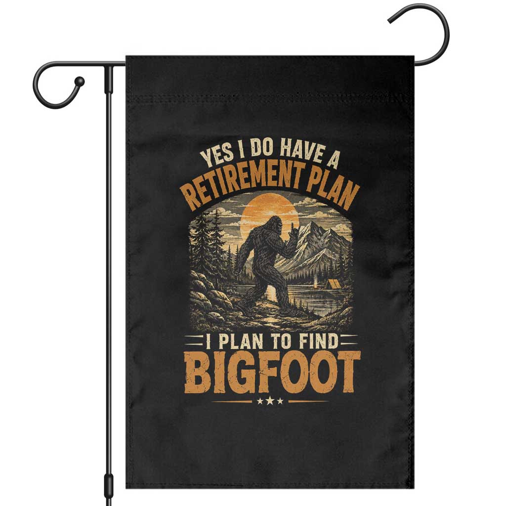 Yes I Do Have A Retirement Plan I Plan To Find Bigfoot Garden Flag Funny Retired Bigfoot Hunter Retro Forest TS11 Black Print Your Wear