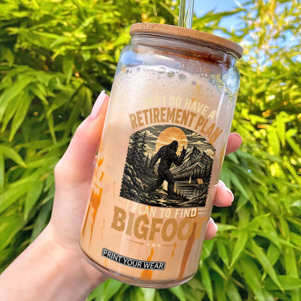 Yes I Do Have A Retirement Plan I Plan To Find Bigfoot Glass Can Funny Retired Bigfoot Hunter Retro Forest TS11 Black Print Your Wear