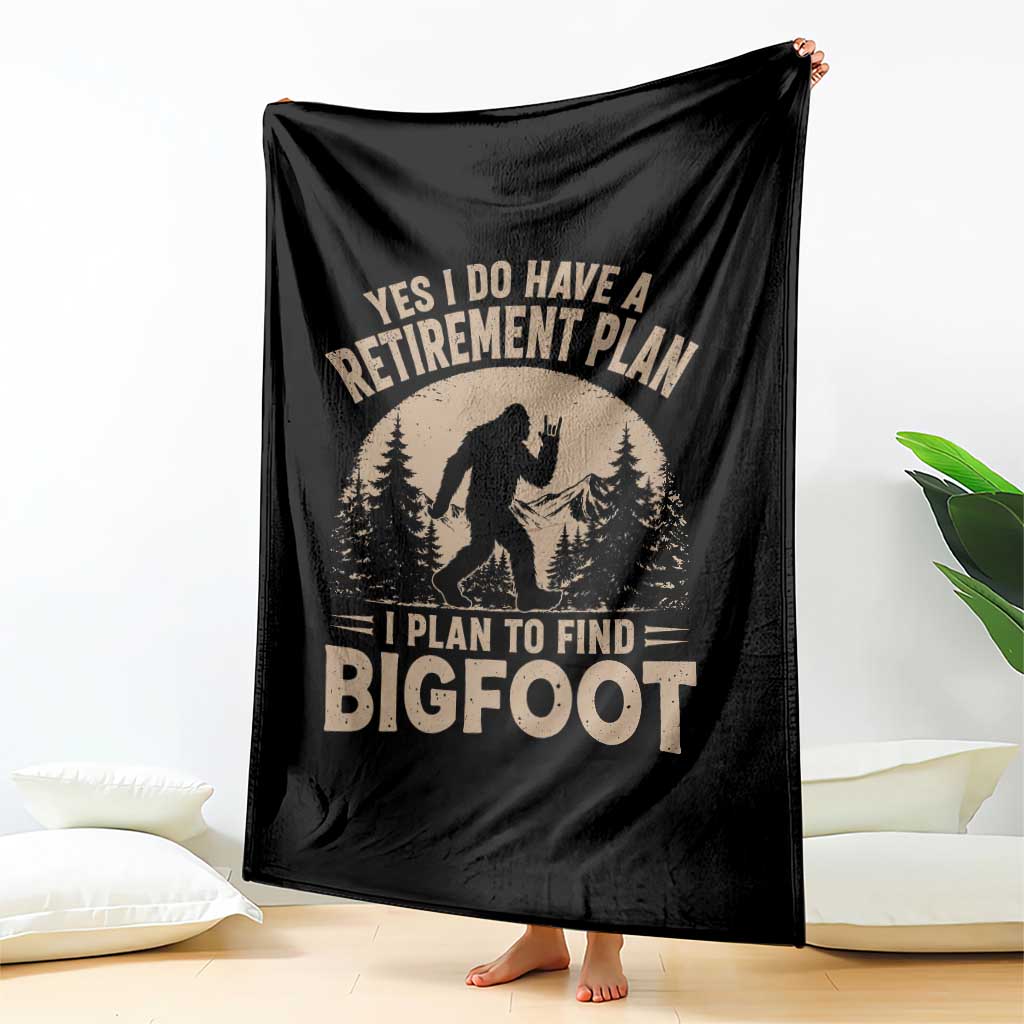 Yes I Do Have A Retirement Plan I Plan To Find Bigfoot Throw Blanket Funny Retired Bigfoot Hunter TS11 Print Your Wear