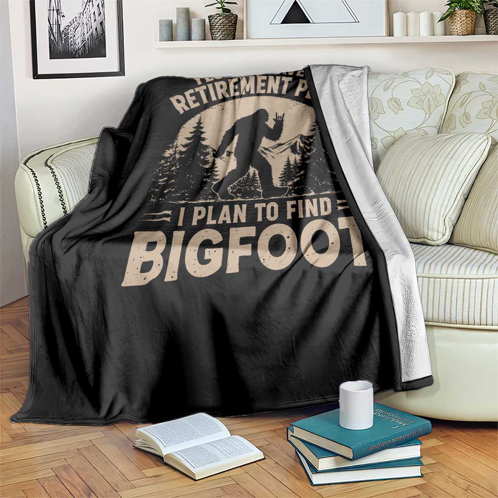 Yes I Do Have A Retirement Plan I Plan To Find Bigfoot Throw Blanket Funny Retired Bigfoot Hunter TS11 Print Your Wear