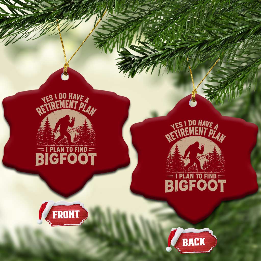Yes I Do Have A Retirement Plan I Plan To Find Bigfoot Ceramic Ornament Funny Retired Bigfoot Hunter TS11 Print Your Wear