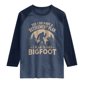 Yes I Do Have A Retirement Plan I Plan To Find Bigfoot Raglan Shirt Funny Retired Bigfoot Hunter TS11 Heather Denim Navy Print Your Wear