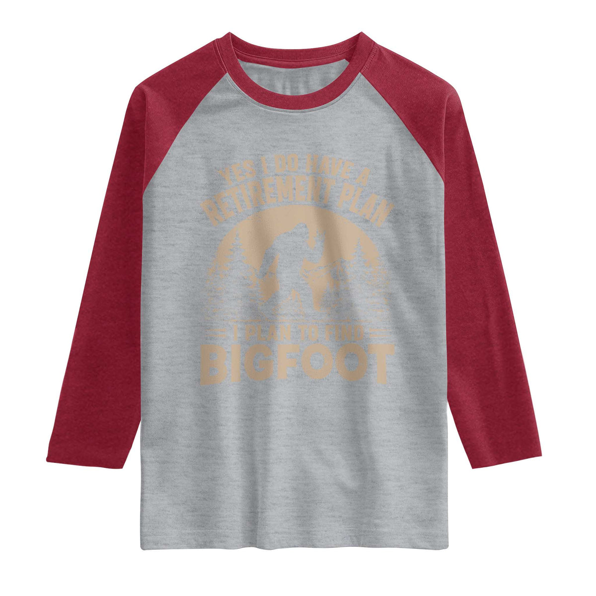 Yes I Do Have A Retirement Plan I Plan To Find Bigfoot Raglan Shirt Funny Retired Bigfoot Hunter TS11 Heather Gray Heather Red Print Your Wear